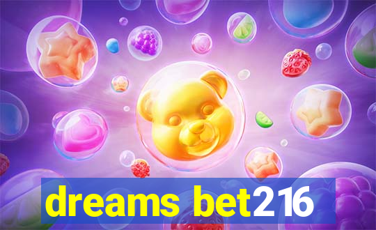 dreams bet216